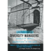 Diversity Managers: Angels of Mercy or Barbarians at the Gate: An Evidence-Based Assessment of the Relationship Between Diversity Manageme