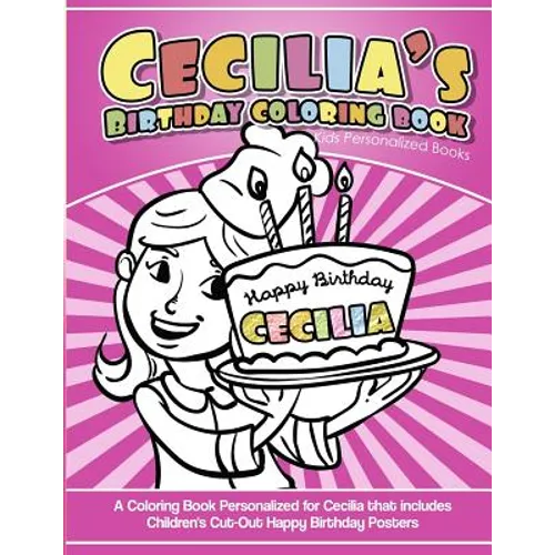 Cecilia's Birthday Coloring Book Kids Personalized Books: A Coloring Book Personalized for Cecilia that includes Children's Cut Out Happy Birthday Pos