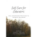 Self Care for Educators: Soul-Nourishing Practices to Promote Wellbeing