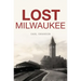 Lost Milwaukee