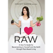 I ♥ Raw: A How-To Guide for Reconnecting to Yourself and the Earth through Plant-Based Living