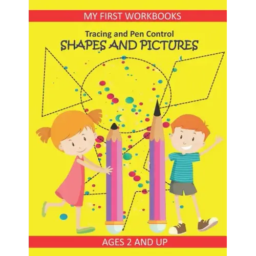 Tracing and Pen Control: Shapes and Pictures My First Workbooks Ages 2 and Up: Activity Book for Toddlers Preschoolers and Kindergarten PreWrit