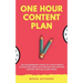 The One Hour Content Plan: The Solopreneur's Guide to a Year's Worth of Blog Post Ideas in 60 Minutes and Creating Content That Hooks and Sells