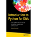 Introduction to Python for Kids: Learn Python the Fun Way by Completing Activities and Solving Puzzles