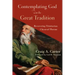 Contemplating God with the Great Tradition: Recovering Trinitarian Classical Theism
