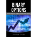 Binary Options: This Book Includes: Binary Options Beginners, Binary Options Strategies