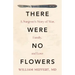 There Were No Flowers: A Surgeon's Story of War, Family, and Love
