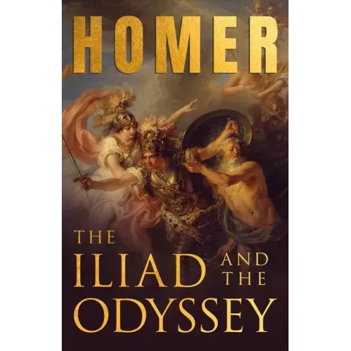 The Iliad & The Odyssey: Homer's Greek Epics with Selected Writings