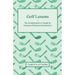 Golf Lessons - The Fundamentals as Taught by Foremost Professional Instructors