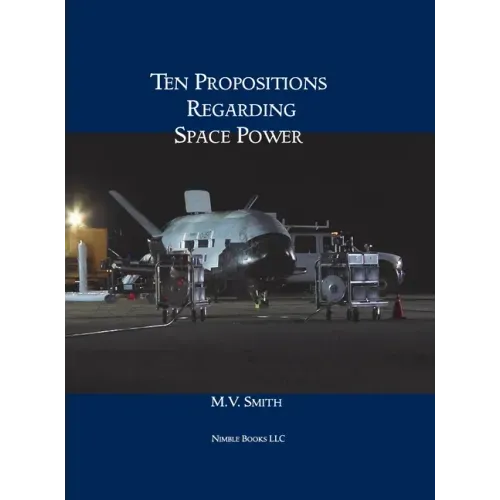Ten Propositions Regarding Space Power