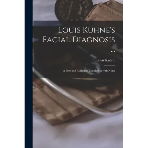 Louis Kuhne's Facial Diagnosis ...: a Free and Abridged Translation With Notes