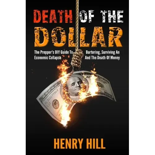 Death Of The Dollar: How To Survive The Death Of Money And The Loss Of Paper Assets