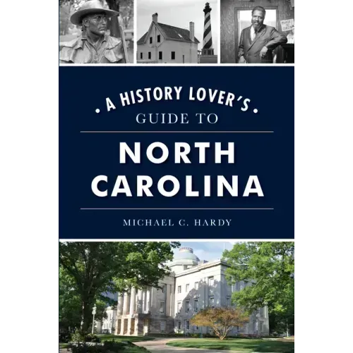 A History Lover's Guide to North Carolina