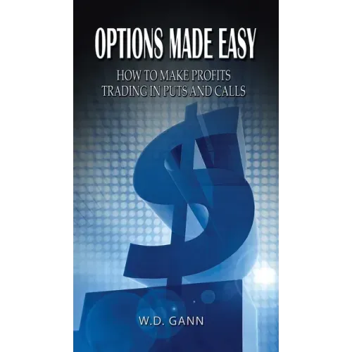 Options Made Easy: How to Make Profits Trading in Puts and Calls