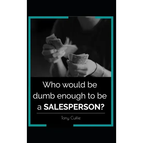 Who would be dumb enough to be a SALESPERSON?