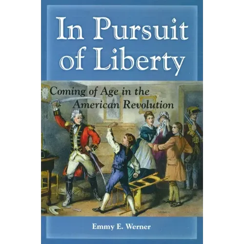 In Pursuit of Liberty: Coming of Age in the American Revolution