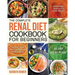 The Complete Renal Diet Cookbook for Beginners: Affordable, Quick & Easy Renal Recipes Control Your Kidney Disease and Avoid Dialysis 30-Day Meal Plan