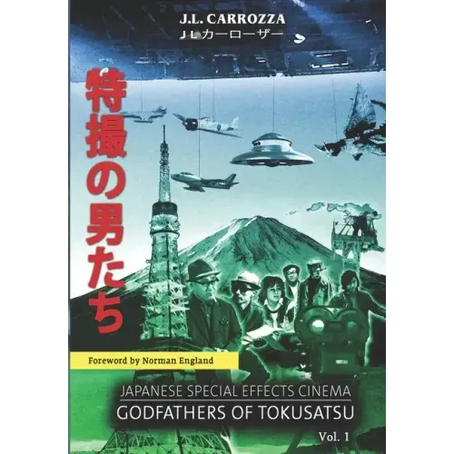 Japanese Special Effects Cinema: Godfathers of Tokusatsu: Vol. 1