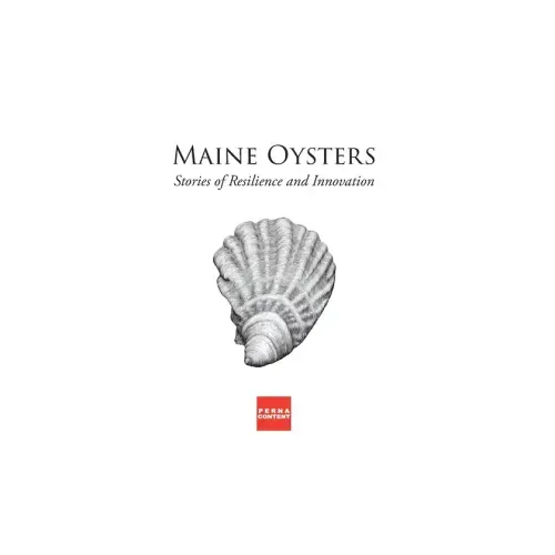Maine Oysters: Stories of Resilience & Innovation