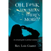 Oh, F#%k - You Mean There's More!?: An Intrepid Guide to Spiritual Evolution.