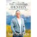 The Christian Identity, Volume 2: Discovering What Jesus Has Truly Done to Us