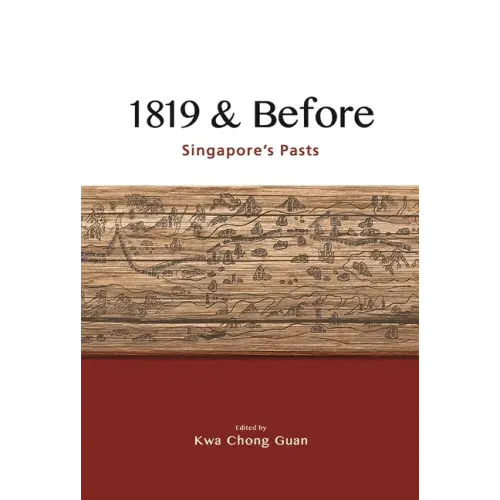 1819 & Before: Singapore's Pasts
