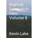 Bigfoot Sasquatch Files Volume 8