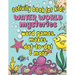 Activity Book For Kids Water World Mysteries - Word Games, Mazes, Dot-to-Dot & More: Fun & Educational Ocean, Sea and Marine Life Activities for Kids