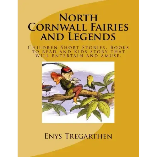 North Cornwall Fairies and Legends: Children Short Stories. Books to read and kids story that will entertain and amuse.