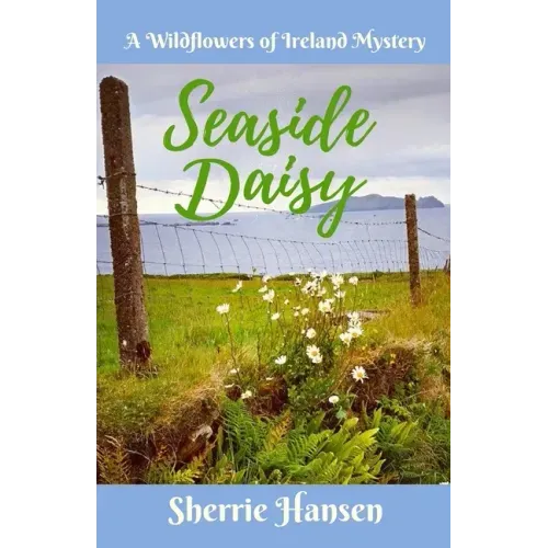 Seaside Daisy: A Wildflowers of Ireland Mystery
