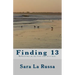 Finding 13: A poetry book written by a girl starting at age 13 for one year about becoming a teenager.