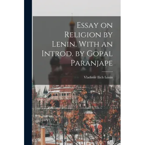 Essay on Religion by Lenin. With an Introd. by Gopal Paranjape