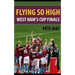Flying So High: West Ham's Cup Finals