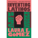 Inventing Latinos: A New Story of American Racism
