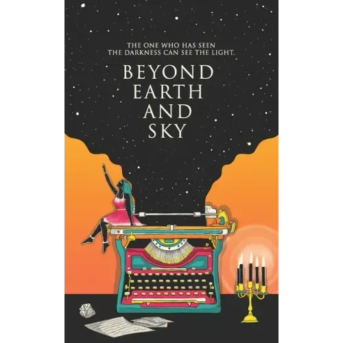 Beyond Earth and Sky: The one who has seen the darkness can see the light.