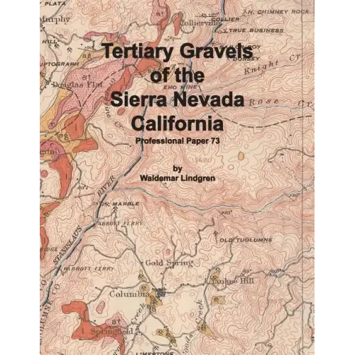 Tertiary Gravels of the Sierra Nevada California