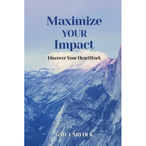 Maximize YOUR Impact: Discover Your HeartWork