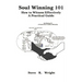 Soul Winning 101: How to Witness Effectively a Practical Guide
