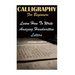 Calligraphy For Beginners: Learn How To Write Amazing Handwritten Letters