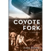 Coyote Fork: A Thriller