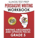 ILLINOIS TEST PREP Persuasive Writing Workbook Grade 5: Writing Arguments and Opinion Pieces