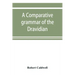 A comparative grammar of the Dravidian or south-Indian family of languages