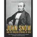 John Snow and the Cholera Epidemic of 1854: The History of the Outbreak and Its Impact on Public Health Measures