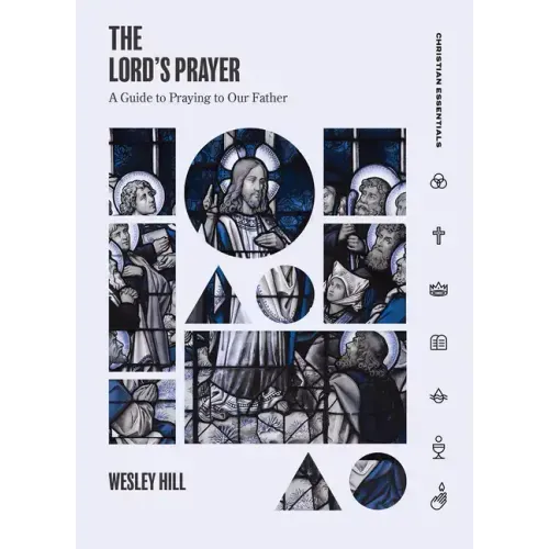 The Lord's Prayer: A Guide to Praying to Our Father