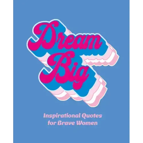 Dream Big: Inspirational Quotes for Bold Women