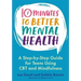 10 Minutes to Better Mental Health: A Step-By-Step Guide for Teens Using CBT and Mindfulness