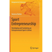 Sport Entrepreneurship: Developing and Sustaining an Entrepreneurial Sports Culture