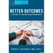 Better Outcomes: A Guide to Humanizing Healthcare