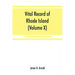 Vital record of Rhode Island: 1636-1850: first series: births, marriages and deaths: a family register for the people (Volume X) Town and Church