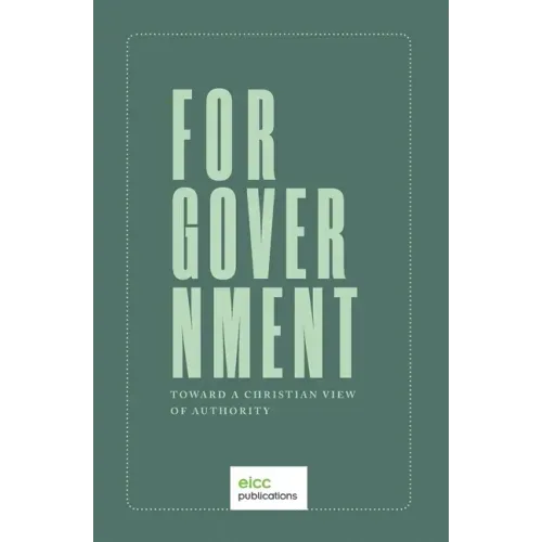 For Government: Toward a A Christian View of Authority